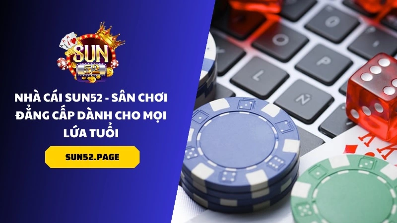 Những nét thú vị tại sân chơi xổ số của Sun52